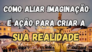 IMAGINAR E AGIR LEI DA ATRAÇÃO [upl. by Aube593]