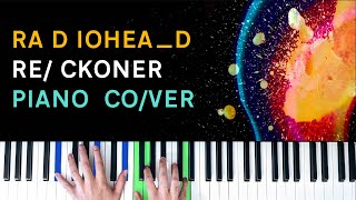 Radiohead  Reckoner Piano Cover [upl. by Zadoc188]