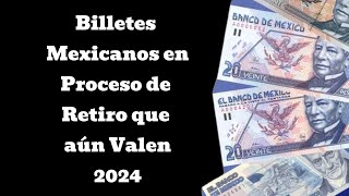 Billetes Mexicanos en Proceso De Retiro que Aún Valen 2024 [upl. by Marthe]