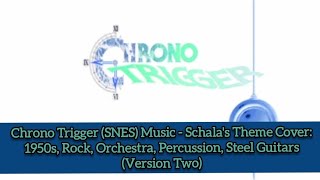 Chrono Trigger SNES Music  Schalas Theme 1950s Rock Cover Version Two [upl. by Willing]