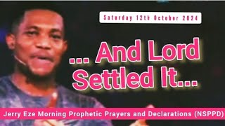 NSPPD LIVE TODAY 12 OCTOBER 2024  JERRY EZE PROPHETIC DECLARATIONS  WATCH SATURDAY MORNING PRAYERS [upl. by Pacifa978]