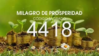 Milagro de Prosperidad con el Código Sagrado 4418 [upl. by Rahas671]