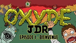 Ep01  Oxyde JDR  Jeu de rôle Post Apocalyptique [upl. by Cowley]