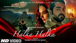 HALKA HALKA Video Song  Rahat Fateh Ali Khan Feat Ayushmann Khurrana amp Amy Jackson  TSeries [upl. by Northrup152]