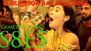 Game Of Thrones  Burlington Bar Reactions  S8E5  DANY BELL TOLL Scene REACTION [upl. by Ylehsa327]