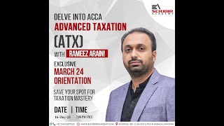 ACCA  P6  ATX  Orientation Session  March 24  Rameez Arain  Escribir Academy [upl. by Korfonta]