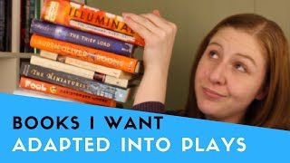 Books I Want Adapted Into Plays [upl. by Burman576]