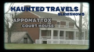 HAUNTED TRAVELS SLIDESHOWS  APPOMATTOX COURT HOUSE [upl. by Leba]