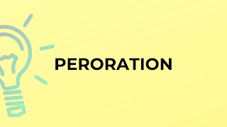 What is the meaning of the word PERORATION [upl. by Aerona]