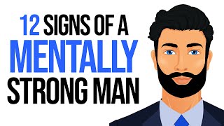 12 Signs of a Mentally Strong Man [upl. by Neurath]