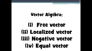 005 Vector Algebra  Free vector localised vector negative vector amp equal vector [upl. by Nylad]