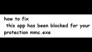 fix this app has been blocked for your protection mmcexe [upl. by Dnalon]