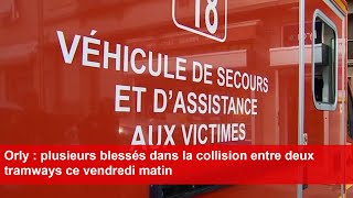 Orly  plusieurs blessés dans la collision entre deux tramways ce vendredi matin [upl. by Novj923]