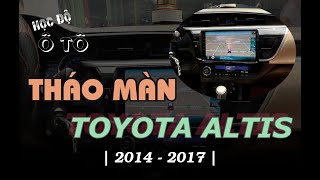 Hướng dẫn tháo màn Toyota Altis 2014  2017  HỌC ĐỘ Ô TÔ [upl. by Ellirpa]