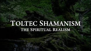 Toltec Shamanism The Spiritual Realism  Documentary [upl. by Lertnom294]