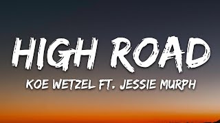 Koe Wetzel amp Jessie Murph  High Road Lyrics [upl. by Garvy]