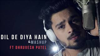 DIL DE DIYA HAI amp MASHUP FT DHRUVESH PATEL [upl. by Odlaumor]