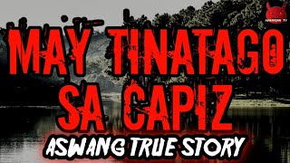 May Tinatago Sa Capiz  Kwentong Aswang Aswang True Story [upl. by Schulman]