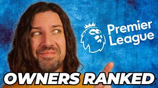 Who are the BEST and WORST owners in the Premier League [upl. by Nnyleahs301]