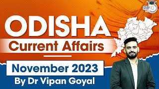 Odisha Current Affairs November 2023 by Dr Vipan Goyal OPSC OAS ASO Odisha Police SI StudyIQ PCS [upl. by Lally]