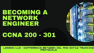 CCNA 200  301  Lesson 112  Difference between ISL and dot1q trunking protocols [upl. by Sissel319]