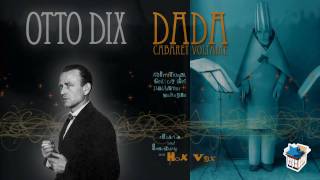 Hox Vox  Dada Cabaret Voltaire  03  Otto Dix [upl. by Suckram741]