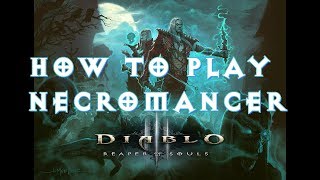 How to play Necromancer DIABLO 3 Gameplay Guide [upl. by Wes]