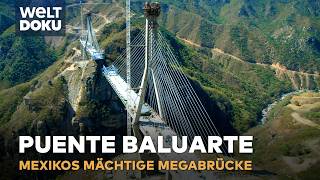 PUENTE BALUARTE IN MEXIKO 400 Metern Höhe  Die höchste Schrägseilbrücke der Welt  DOKU Klassiker [upl. by Ahsenev]