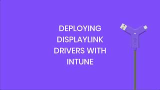 How to Deploy DisplayLink with Intune [upl. by Libbey212]