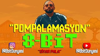 Pompalamasyon 8Bit Versiyon Diyar Pala 8Bit Türkçe Müzik [upl. by Axela]