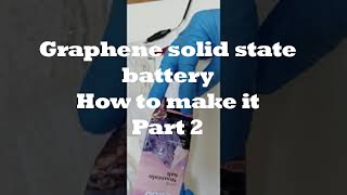 Graphene solid state battery How to make it 2 [upl. by Alida683]