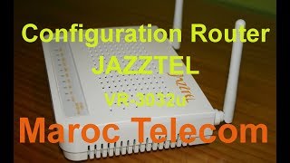 Configuration Dun Routeur JAZZTEL Version 3032u Maroc Telecom [upl. by Fabio445]