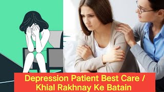 Depression Patient Best Care khyal rakhne ki batain [upl. by Euqinimod837]