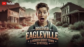 Discover Eagleville A Hidden Ghost Town in Nevada [upl. by Silliw151]