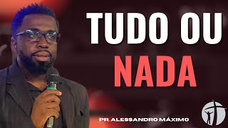 TUDO OU NADA  Pr Alessandro Maximo [upl. by Tannenwald]