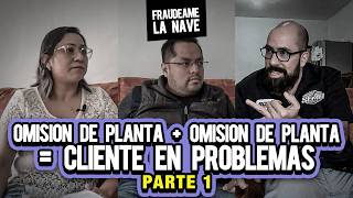 Omisión de planta  Ineptitud de agencia  Cliente en problemas  Fraudeame la nave 46 [upl. by Eelrebma780]