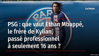 PSG  que vaut Ethan Mbappé le frère de Kylian passé professionnel à seulement 16 ans [upl. by Kalvn]