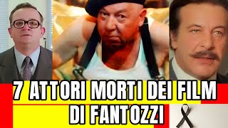 7 ATTORI MORTI DEI FILM DI FANTOZZI [upl. by Nichols]