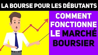 Comment fonctionne le Marché Boursier Questce que la Bourse   POUR DÉBUTANTS [upl. by Nahgem]