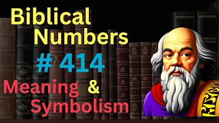 Biblical Number 414 in the Bible – Meaning and Symbolism [upl. by Schott450]