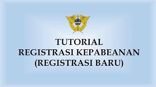 Tutorial Registrasi Kepabeanan [upl. by Loriner]