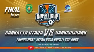 FINAL BUPATI CUP 2023 SANGATTA UTARA VS SANGKULIRANG [upl. by Yadrahs]