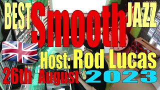 Best Smooth Jazz 26th August 2023 Host ROD Smooth Jazz LUCAS [upl. by Laws]