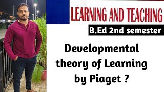 Developmental theory of Learning by Piaget  Learning and Teaching  2nd semester ✔️ [upl. by Irabaj]