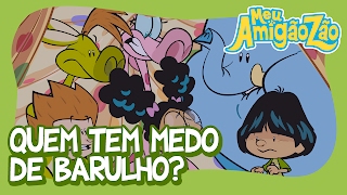 Quem Tem Medo De Barulho OFICIAL HD MEU AMIGÃOZÃO 2T [upl. by Palua]