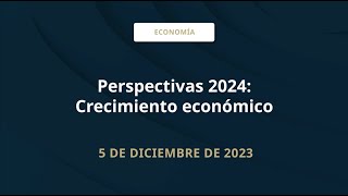 Perspectivas 2024 Crecimiento económico [upl. by Ydissahc213]