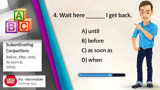 Grammar Quiz  Subordinate Conjunctions Before After As soon as until while  BlackSight [upl. by Rector]