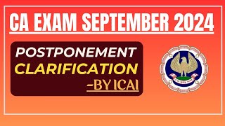 CA Exam September 2024 Clarification by ICAI  CA Exam September 2024 Postponement Clarification [upl. by Aicilihp]