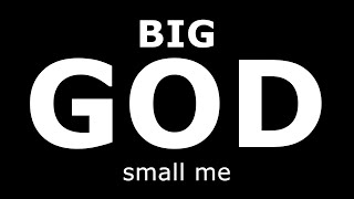 BIG GOD small me  Week 4  17 November  AFR [upl. by Kitarp]