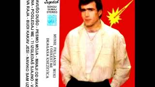 Munir Fiuljanin Muki  Pesmo moja  Audio 1988 [upl. by Thgiwd]